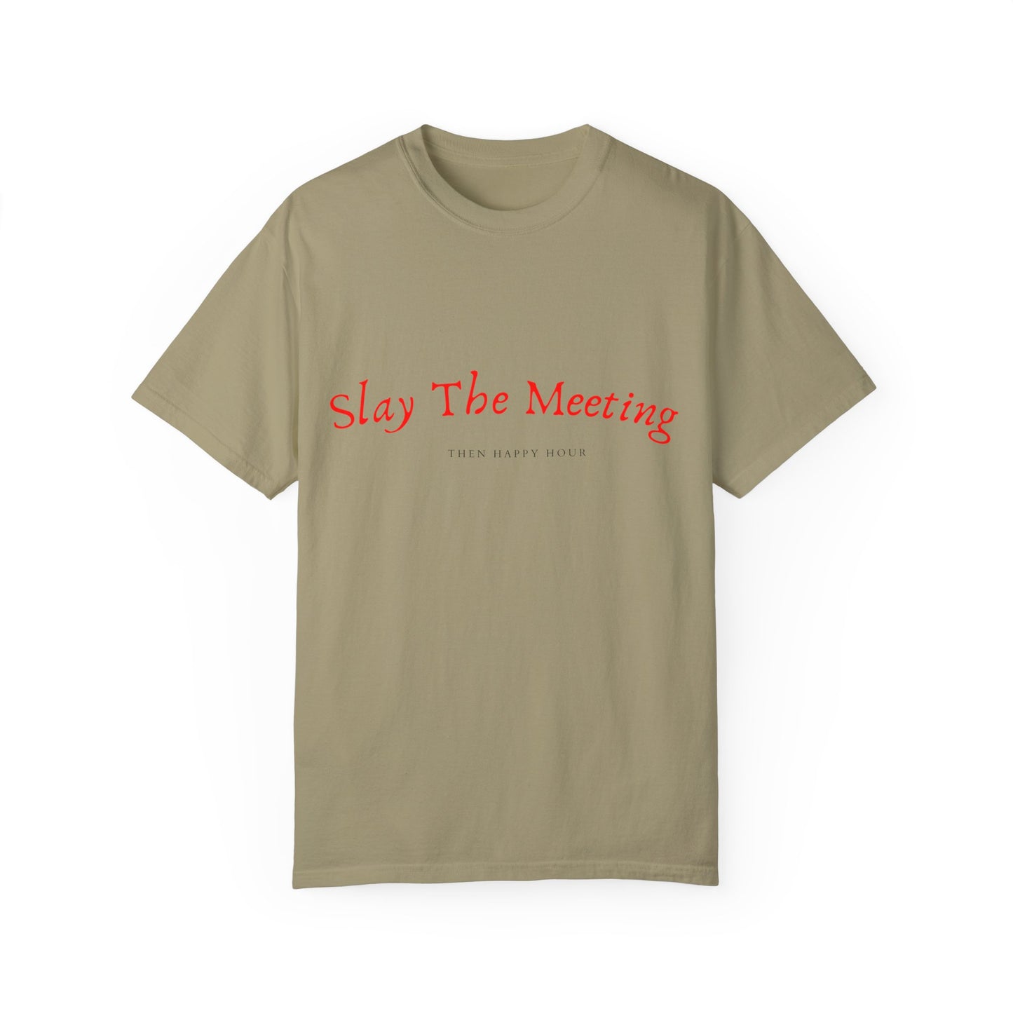 Slay The Meeting Unisex Garment-Dyed T-shirt