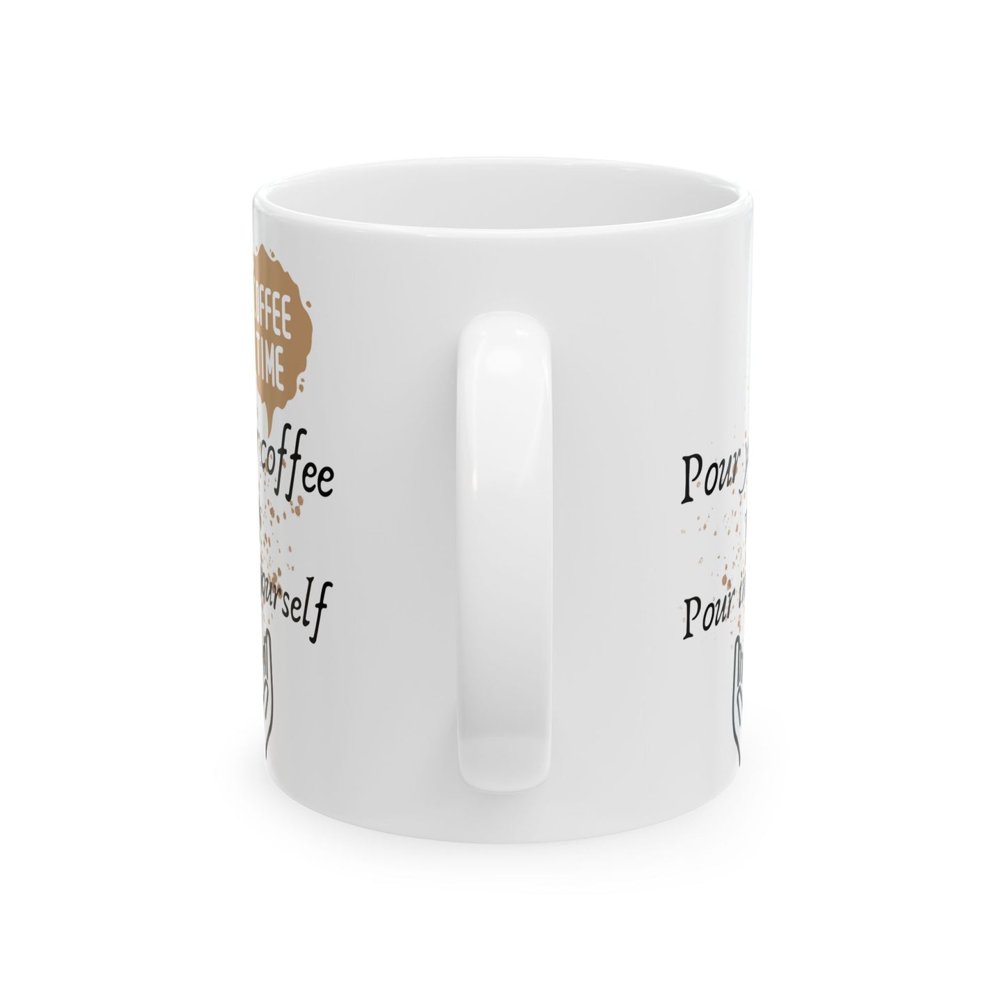 Pour your coffee Ceramic Mug, (11oz, 15oz)