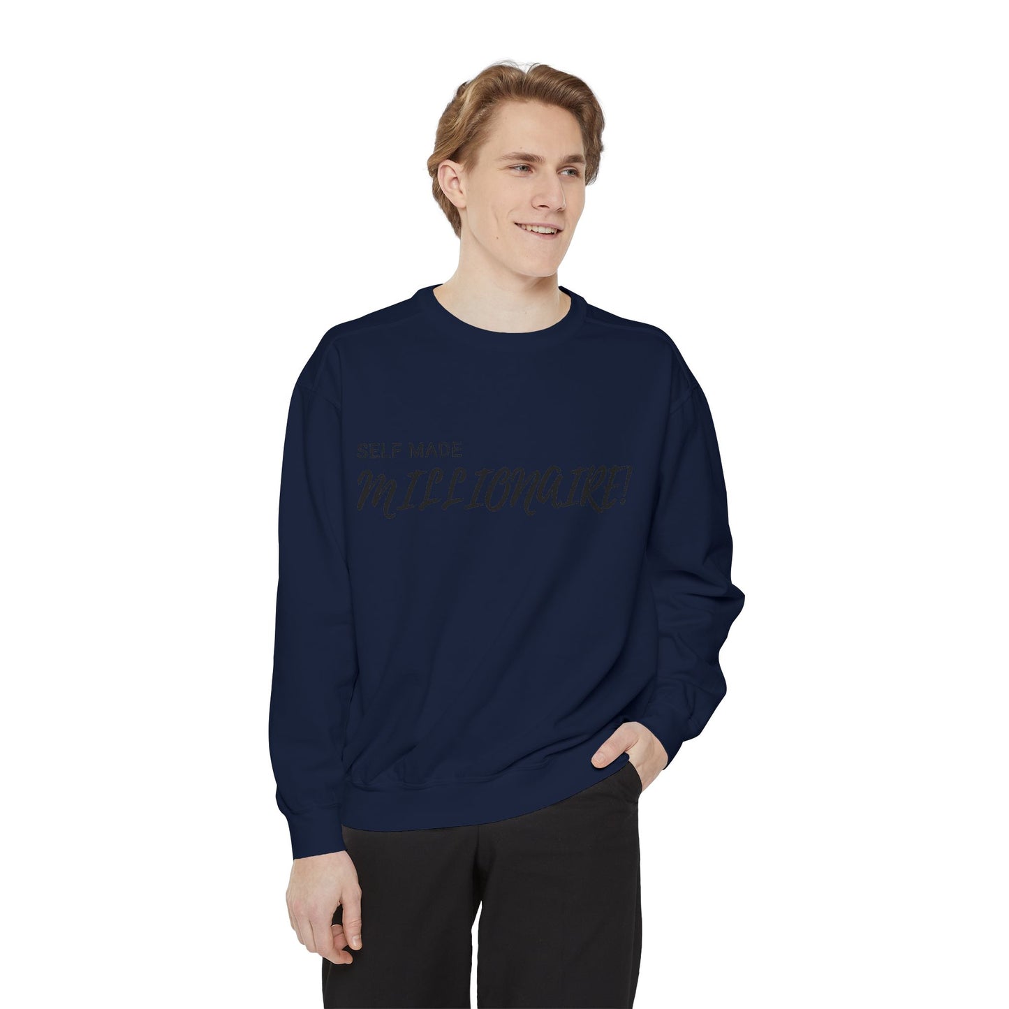 Self Made Millionaire Unisex Garment-Dyed Sweatshirt