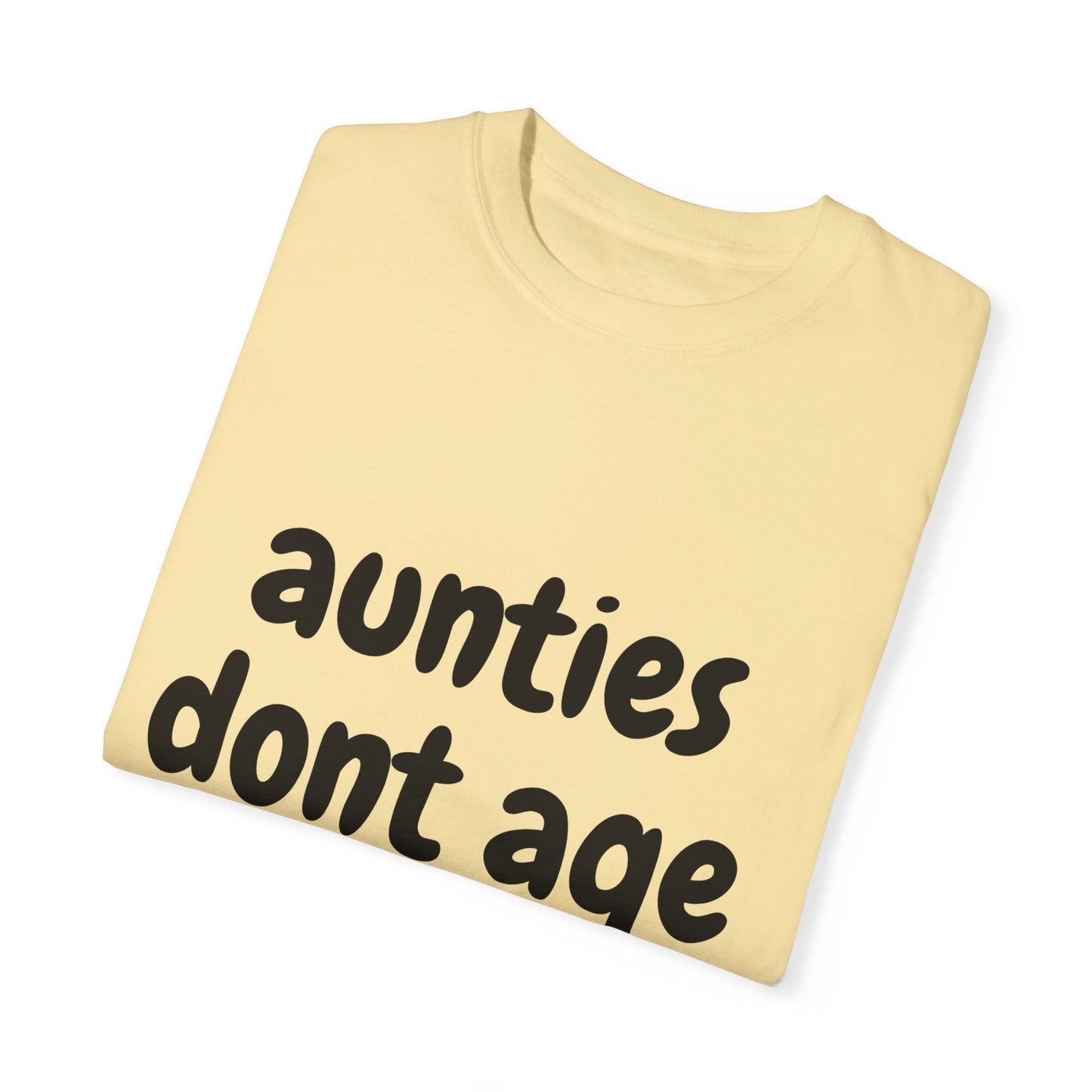 Aunties dont age T-shirt