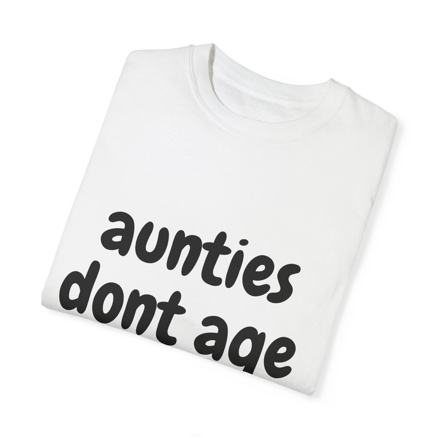 Aunties dont age T-shirt