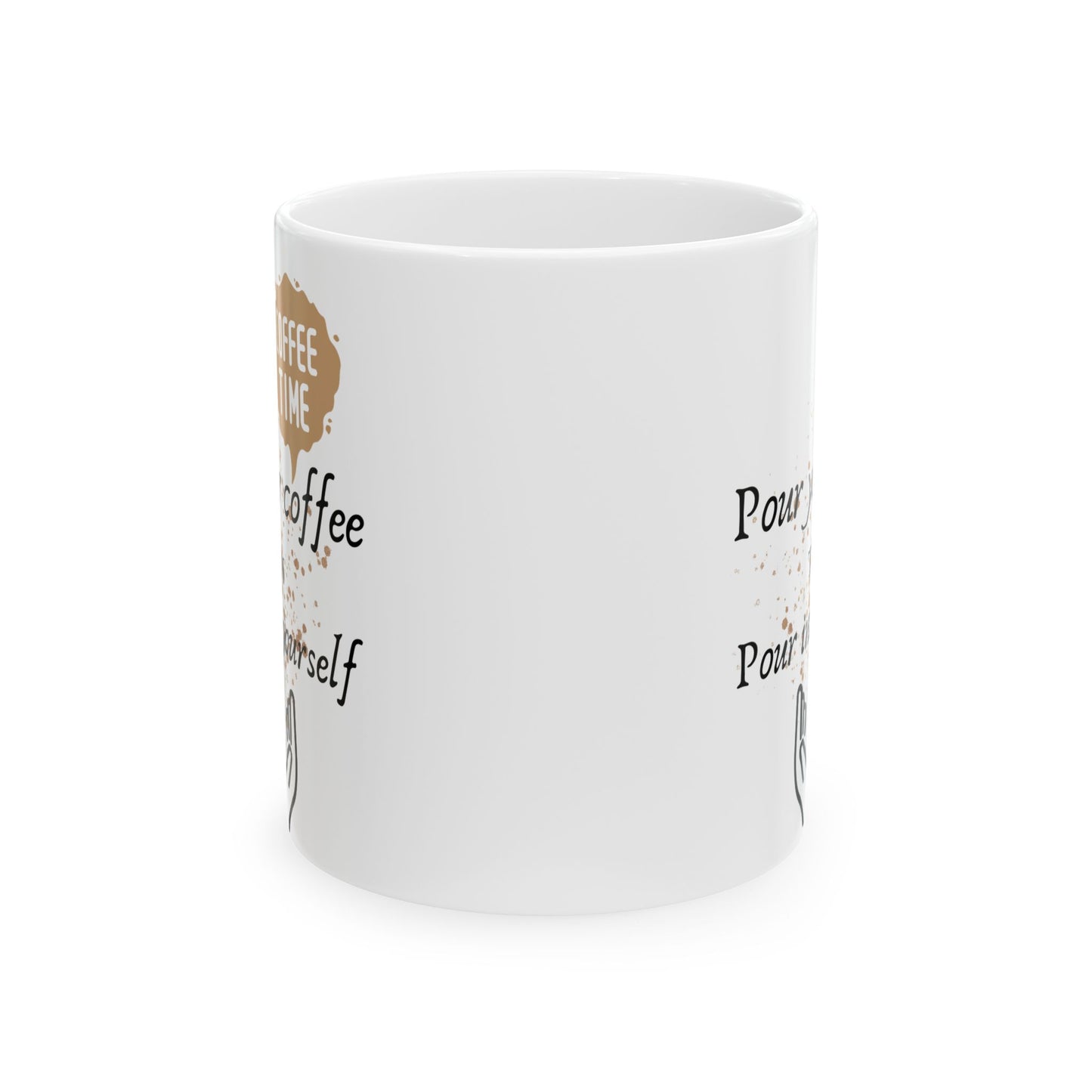 Pour your coffee Ceramic Mug, (11oz, 15oz)