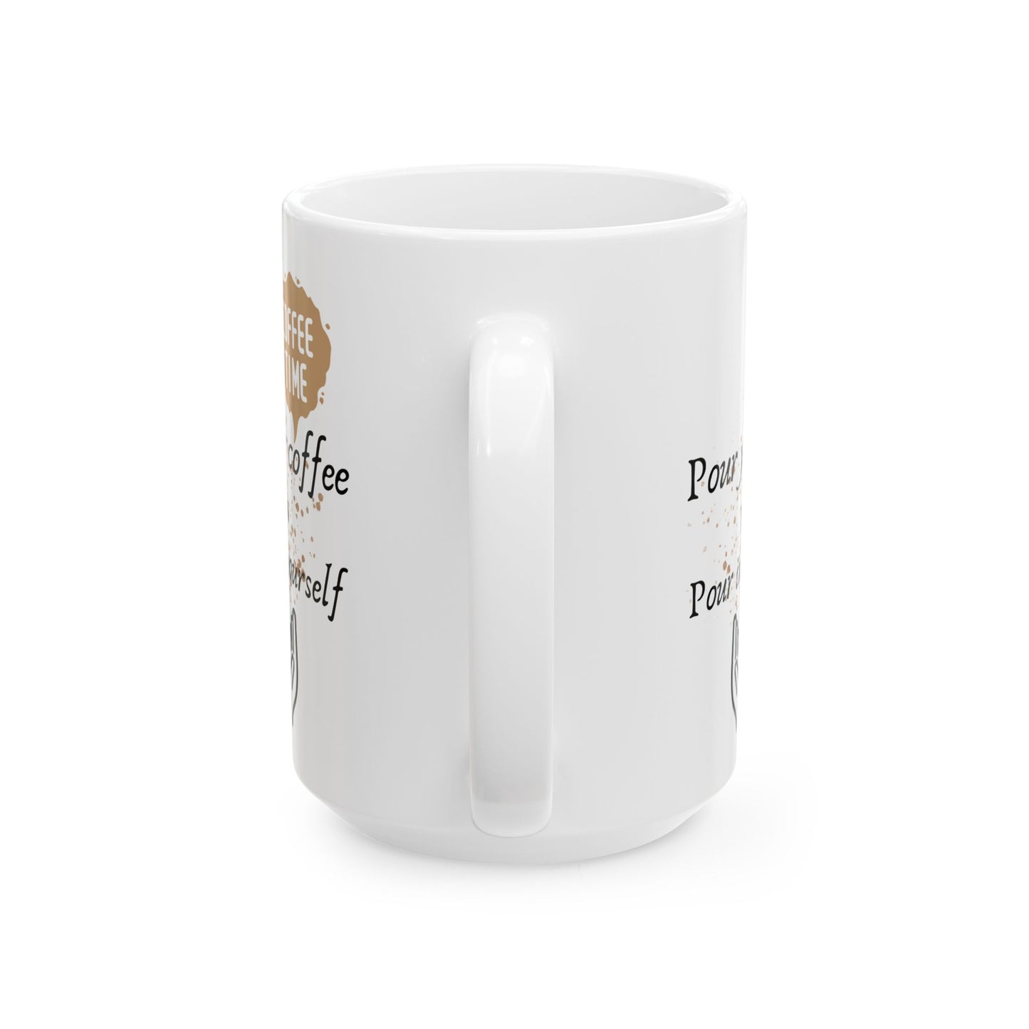 Pour your coffee Ceramic Mug, (11oz, 15oz)