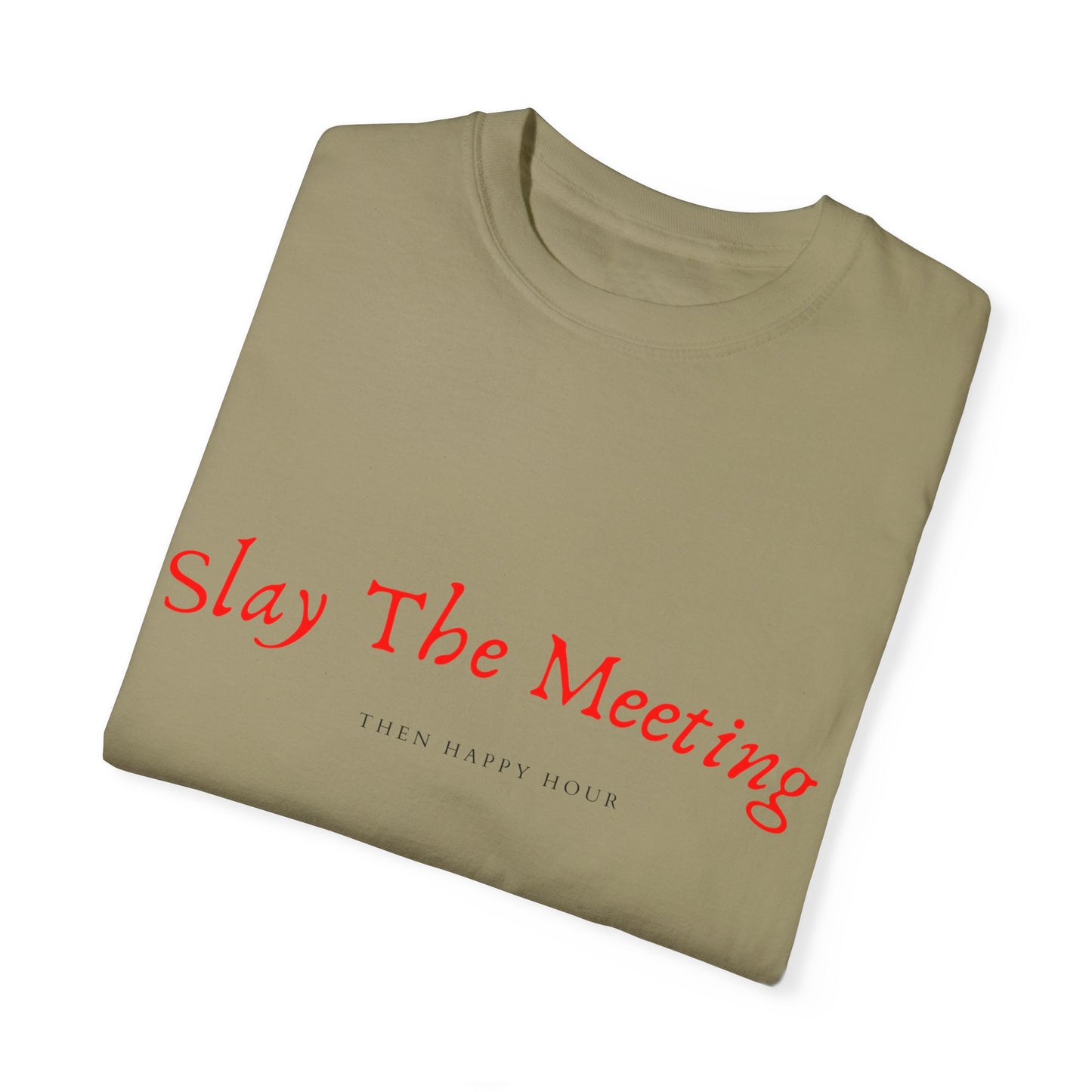 Slay The Meeting Unisex Garment-Dyed T-shirt