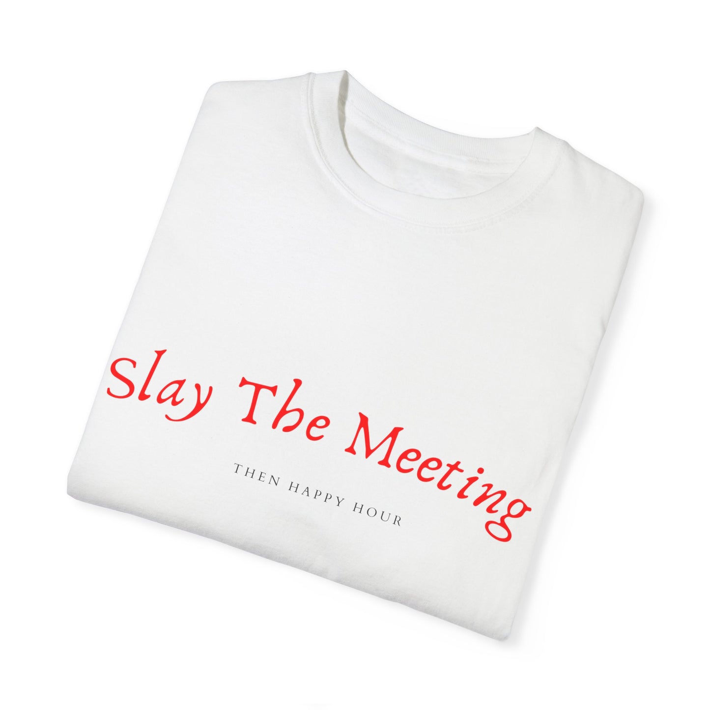 Slay The Meeting Unisex Garment-Dyed T-shirt