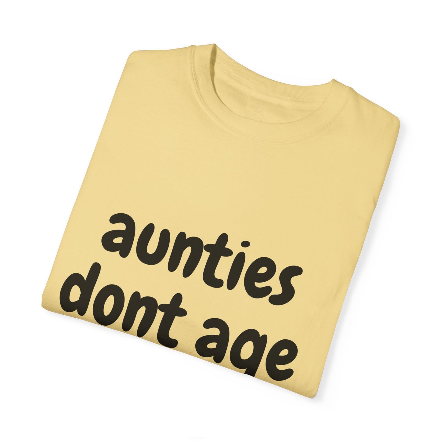 Aunties dont age T-shirt