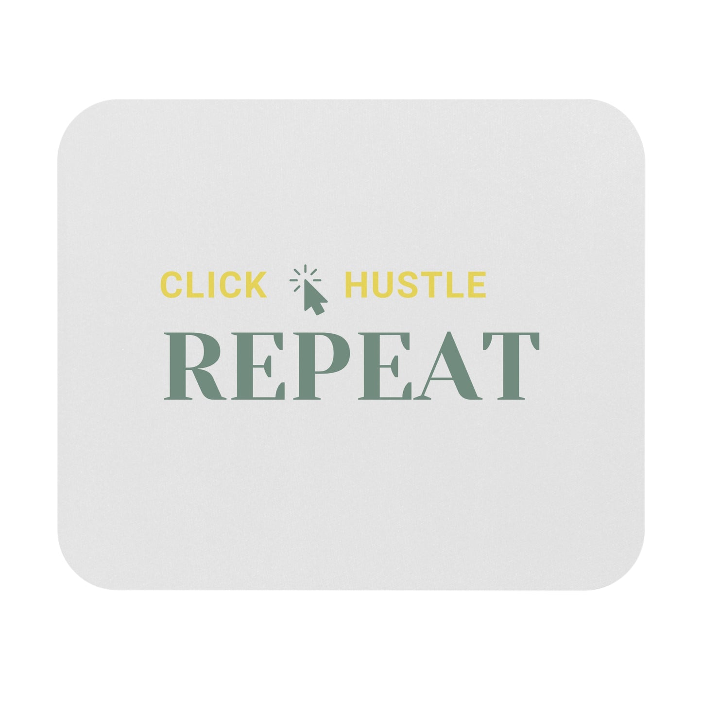 Click, Hustle, Repeat Mousepad