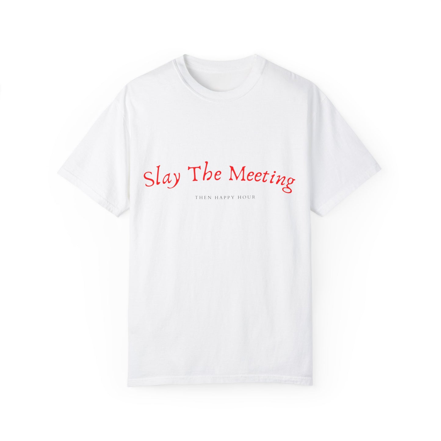 Slay The Meeting Unisex Garment-Dyed T-shirt