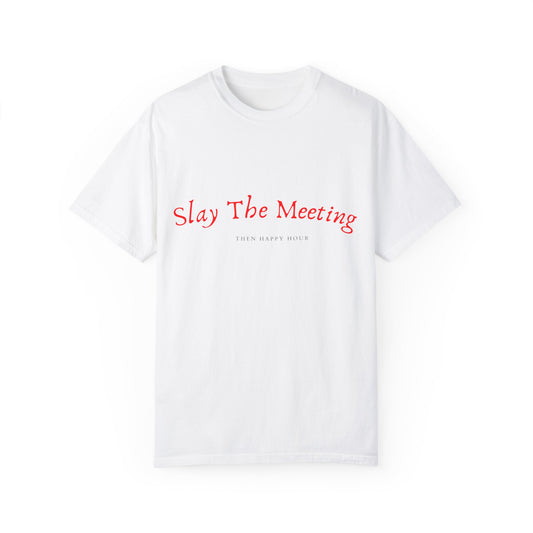 Slay The Meeting Unisex Garment-Dyed T-shirt